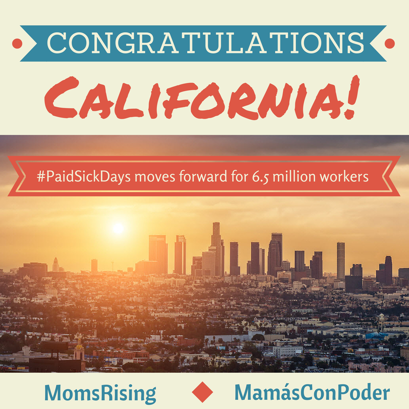California Passes Paid Sick Days Bill! MomsRising